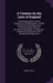 A Treatise On the Laws of England: Concerning Estates in Lands, Advowsons, Or Hereditaments, of What Kind Soever, Advising Persons Interested Therein, by Henry Collet
