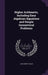 Higher Arithmetic, Including Easy Algebraic Equations and Simple Geometrical Problems by John Henry Walsh