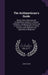 The Arithmetician's Guide: Being a New, Improved, and Compendious System of Practical Arithmetic. Designed Either for the Use of Schools, Or the by John Eadon