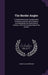 The Border Angler: A Guide-Book to the Tweed and Its Tributaries and the Other Streams Commanded by the North British Railway; With an Ac by James Glass Bertram