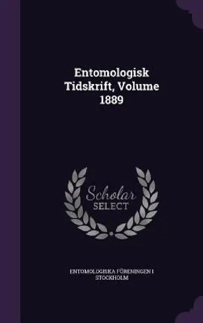 Entomologisk Tidskrift, Volume 1889 by Entomologiska Föreningen I. Stockholm
