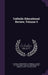 Catholic Educational Review, Volume 3 by Catholic University of America School O., Catholic University of America Dept of