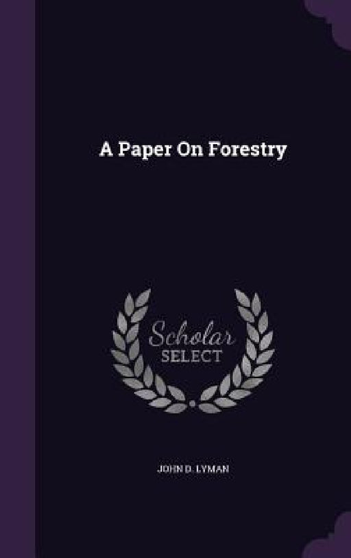 A Paper On Forestry by John D. Lyman