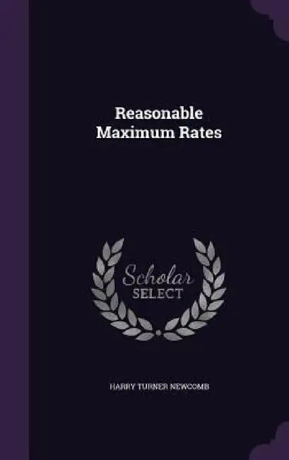Reasonable Maximum Rates by Harry Turner Newcomb