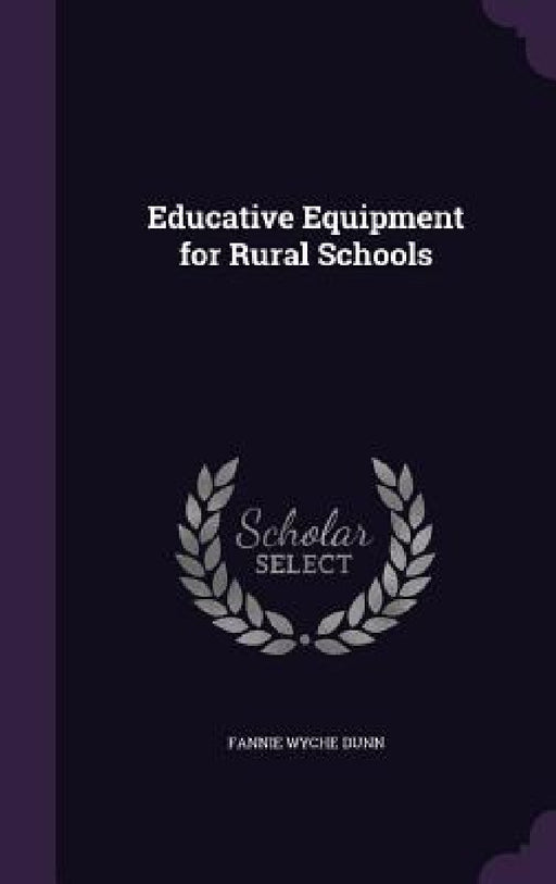 Educative Equipment for Rural Schools by Fannie Wyche Dunn