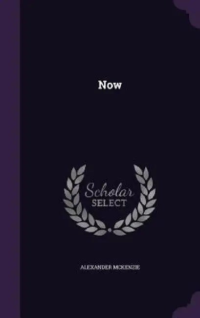 Now by Alexander McKenzie