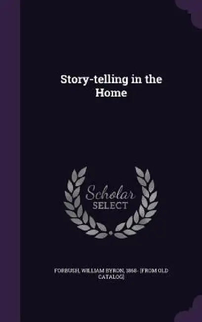 Story-telling in the Home by William Byron Forbush