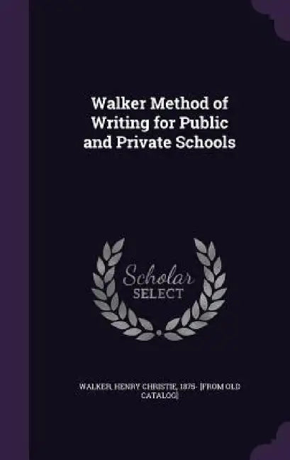 Walker Method of Writing for Public and Private Schools by Henry Christie 1875- [From Old Walker
