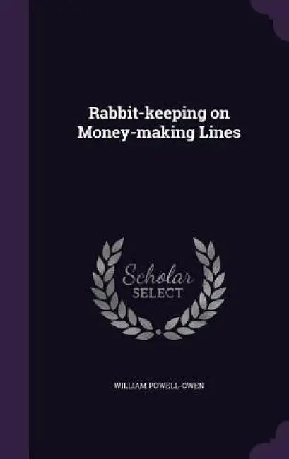 Rabbit-keeping on Money-making Lines by William Powell-Owen