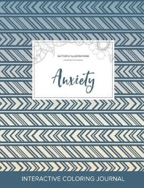 Adult Coloring Journal: Anxiety (Butterfly Illustrations, Tribal) by Courtney Wegner