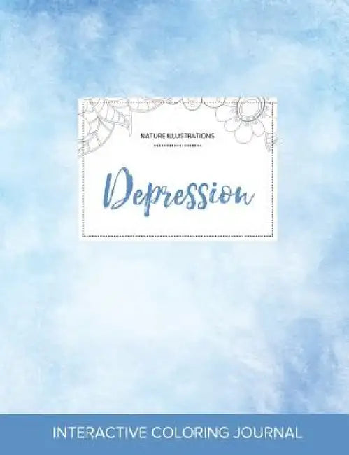 Adult Coloring Journal: Depression (Nature Illustrations, Clear Skies) by Courtney Wegner