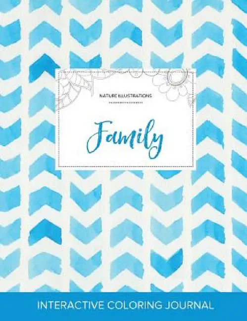 Adult Coloring Journal: Family (Nature Illustrations, Watercolor Herringbone) by Courtney Wegner