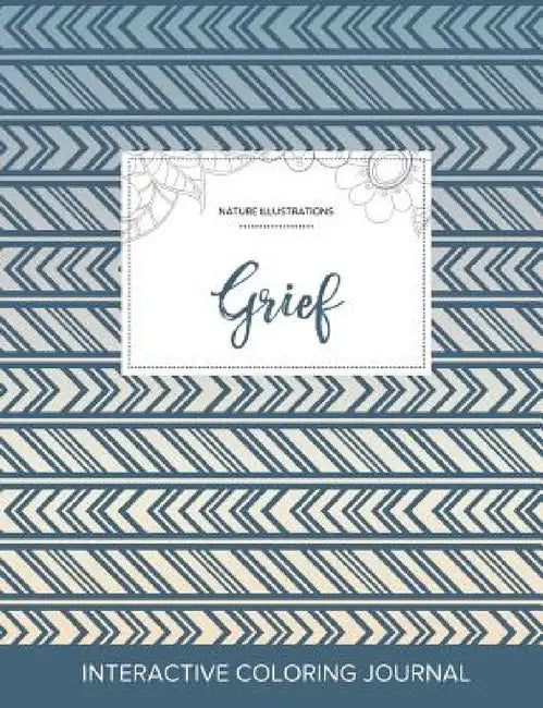 Adult Coloring Journal: Grief (Nature Illustrations, Tribal) by Courtney Wegner