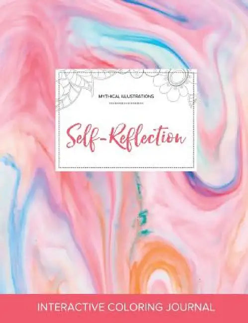 Adult Coloring Journal: Self-Reflection (Mythical Illustrations, Bubblegum) by Courtney Wegner