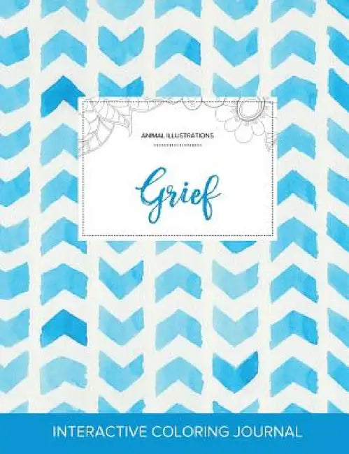 Adult Coloring Journal: Grief (Animal Illustrations, Watercolor Herringbone) by Courtney Wegner