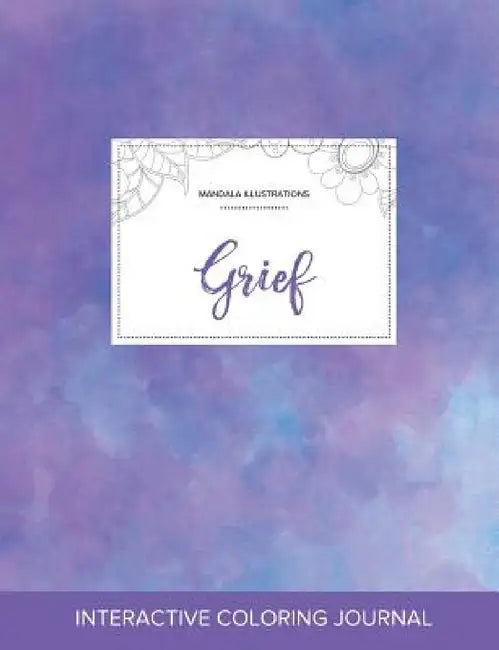 Adult Coloring Journal: Grief (Mandala Illustrations, Purple Mist) by Courtney Wegner