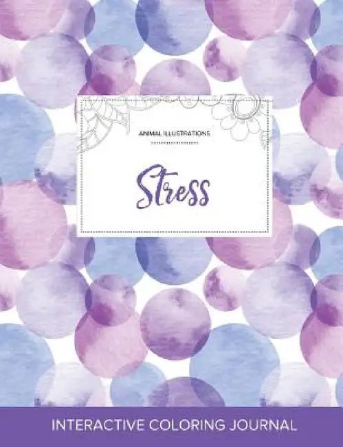 Adult Coloring Journal: Stress (Animal Illustrations, Purple Bubbles) by Courtney Wegner