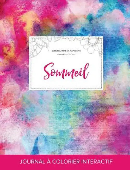 Journal de coloration adulte: Sommeil (Illustrations de papillons, Toile arc-en-ciel) by Courtney Wegner