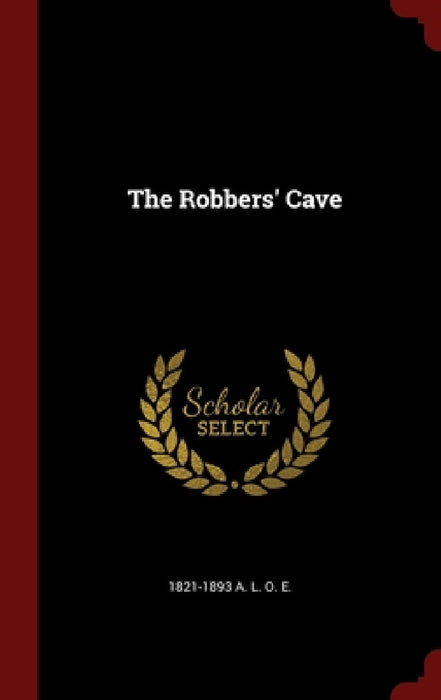 The Robbers' Cave by 1821-1893 A. L. O. E.