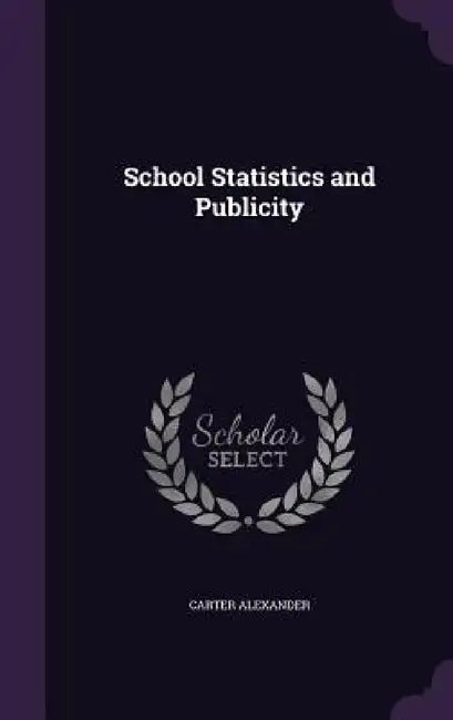 School Statistics and Publicity by Carter Alexander