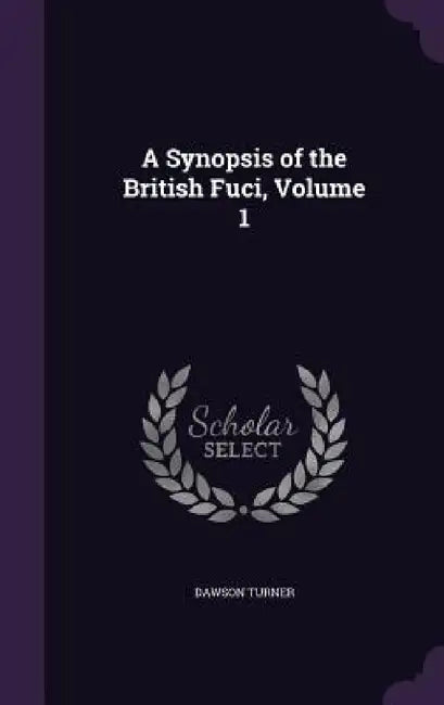 A Synopsis of the British Fuci, Volume 1 by Dawson Turner