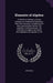 Elements of Algebra: To Which Is Prefixed, a Choice Collection of Arithmetical Questions, With Their Solutions, Including Some New Improvem by John Mole