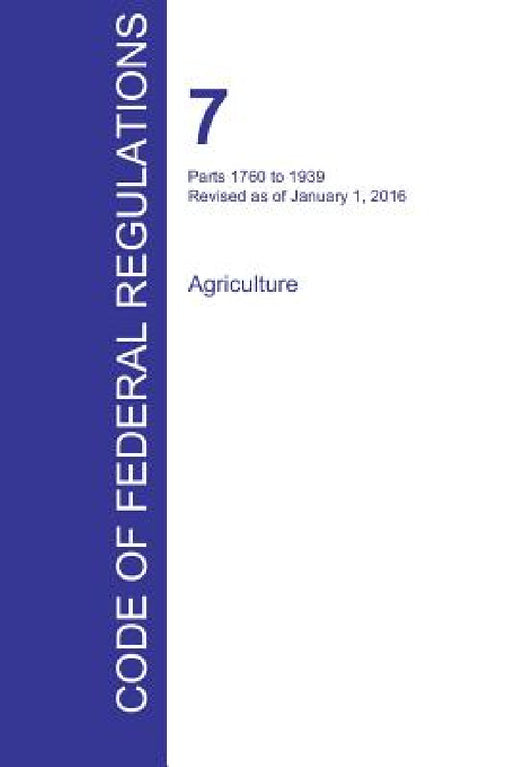 CFR 7, Parts 1760 to 1939, Agriculture, January 01, 2016 (Volume 12 of 15) by Office of the Federal Register (Cfr)