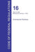 CFR 16, Parts 0 to 999, Commercial Practices, January 01, 2016 (Volume 1 of 2) by Office of the Federal Register (Cfr)