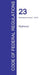 CFR 23, Highways, April 01, 2016 (Volume 1 of 1) by Office of the Federal Register (Cfr)