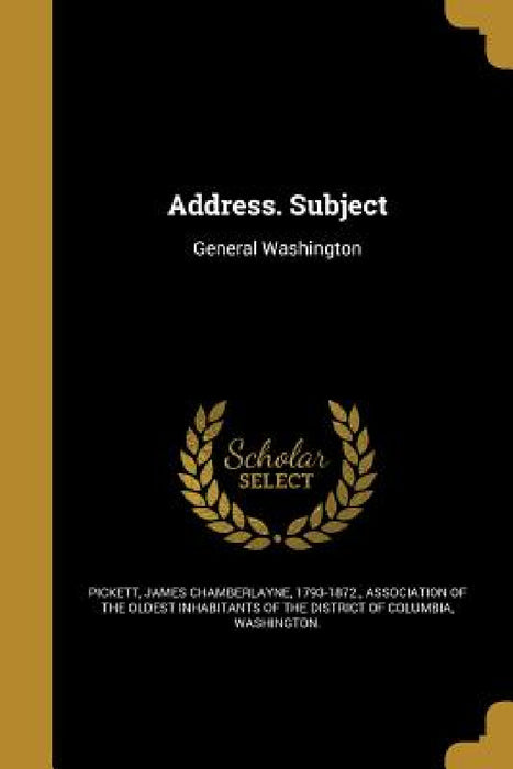 Address. Subject by James Chamberlayne 1793-1872 Pickett, Association of the Oldest Inhabitants of