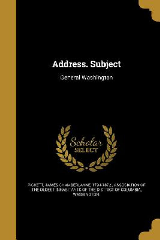 Address. Subject by James Chamberlayne 1793-1872 Pickett, Association of the Oldest Inhabitants of