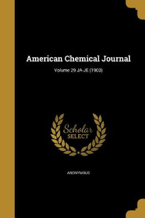 American Chemical Journal; Volume 29 JA-JE (1903) by Anonymous