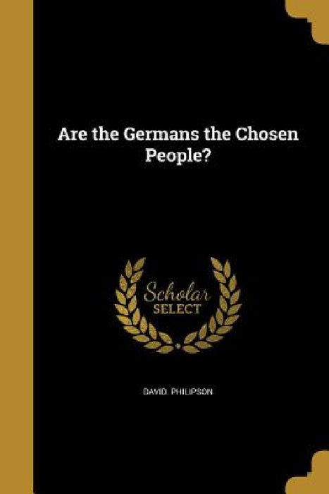Are the Germans the Chosen People? by David Philipson