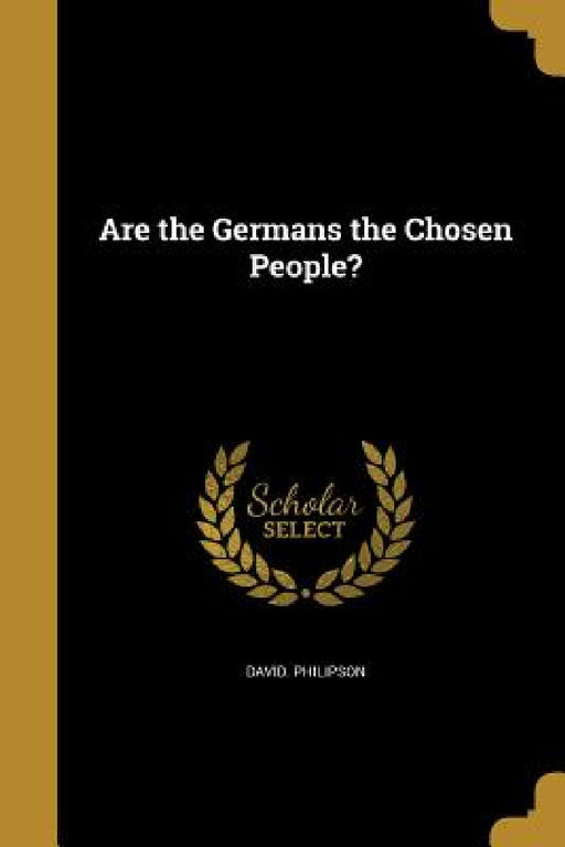 Are the Germans the Chosen People? by David Philipson