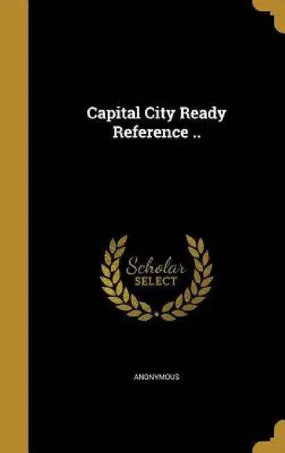 Capital City Ready Reference .. by Anonymous