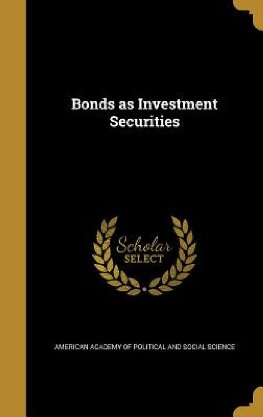 Bonds as Investment Securities by American Academy of Political and Social