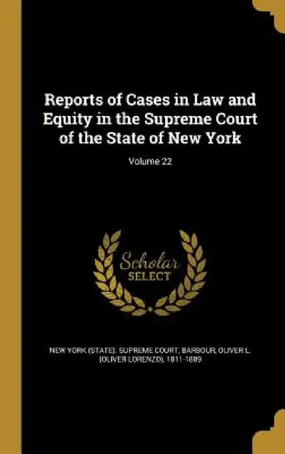 Reports of Cases in Law and Equity in the Supreme Court of the State of New York; Volume 22 by New York (State) Supreme Court, Oliver L. (Oliver Lorenzo) 181 Barbour