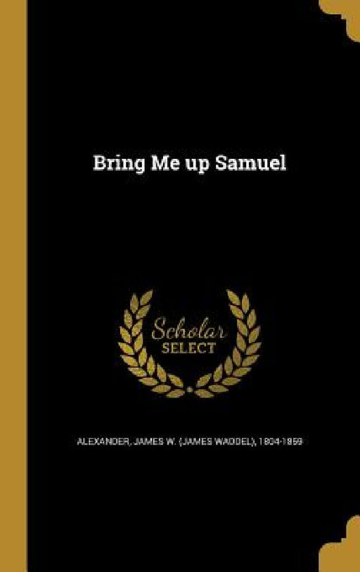 Bring Me up Samuel by James W. (James Waddel) 1804 Alexander