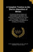 A Complete Treatise on the Electro-deposition of Metals: Comprising Electro-plating and Galvanoplastic Operations, the Deposition of Metals by the Con by Georg Langbein, William T. (William Theodore) B. Brannt