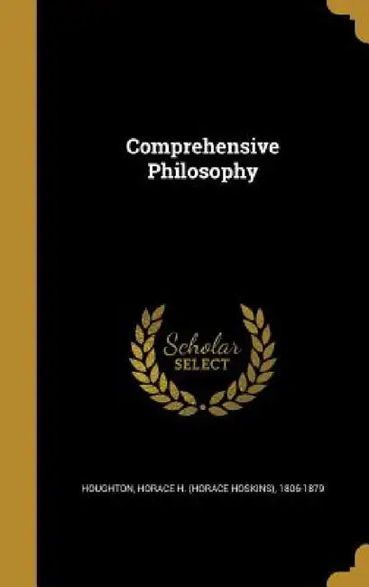 Comprehensive Philosophy by Horace H. (Horace Hoskins) 18 Houghton