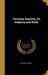 Christian Baptism, Its Subjects and Mode by Stephen M. Merrill