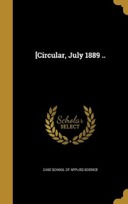 [Circular, July 1889 .. by Case School of Applied Science