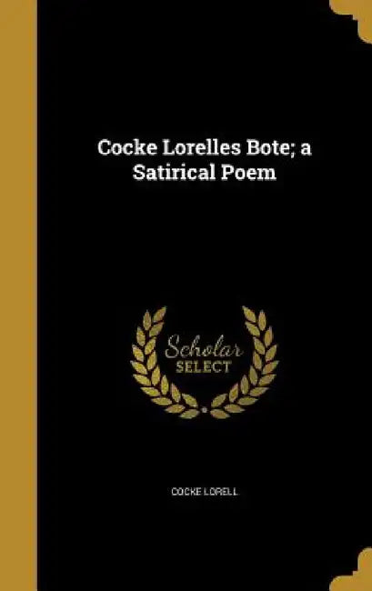 Cocke Lorelles Bote; a Satirical Poem by Cocke Lorell