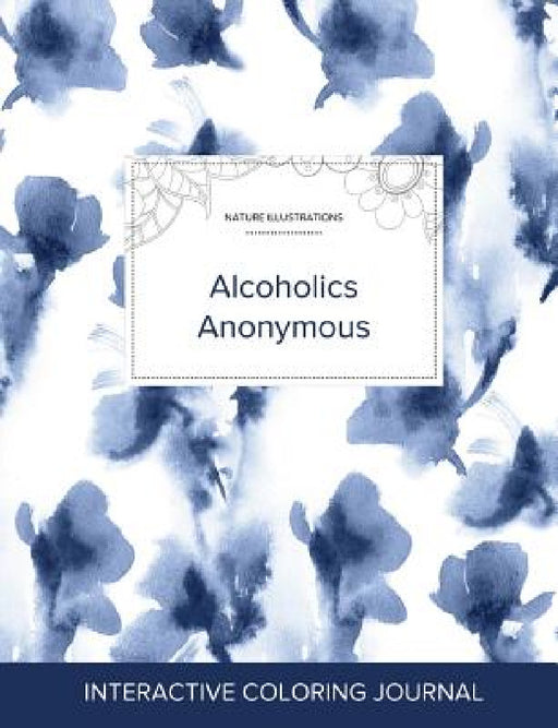 Adult Coloring Journal: Alcoholics Anonymous (Nature Illustrations, Blue Orchid) by Courtney Wegner