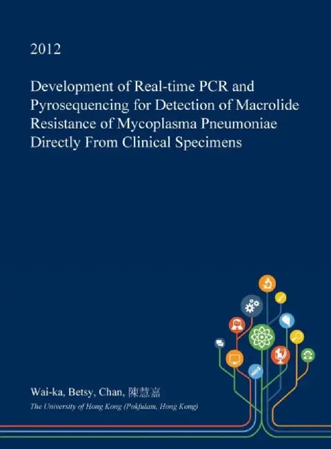 Development of Real-Time PCR and Pyrosequencing for Detection of Macrolide ResistanceÃ¢â‚¬Â¦ by Wai-Ka Betsy Chan