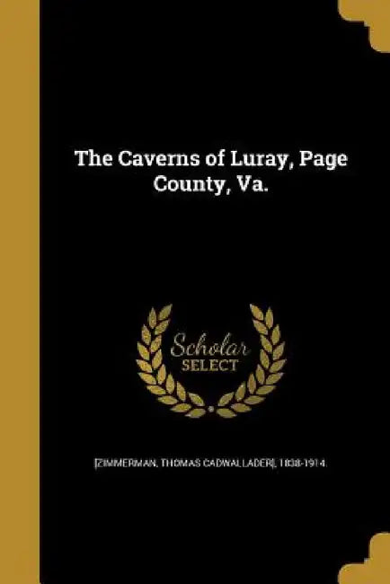 The Caverns of Luray, Page County, Va. by Thomas Cadwallader] 1838-19 [Zimmerman