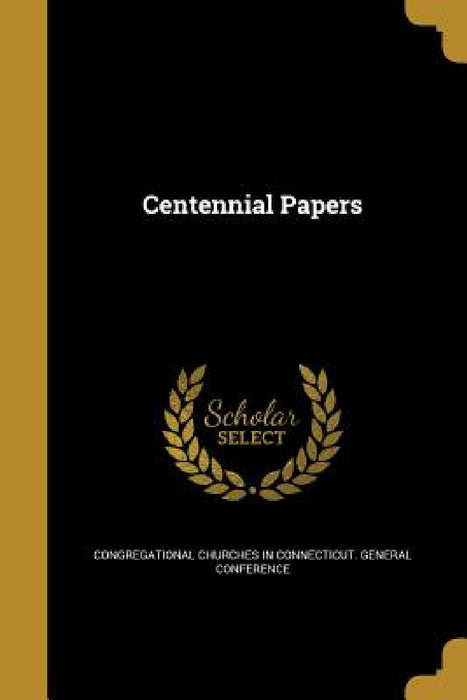 Centennial Papers by Congregational Churches in Connecticut