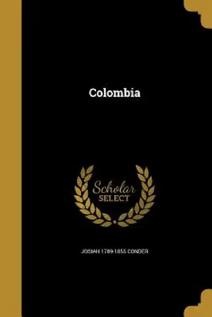 Colombia by Josiah 1789-1855 Conder
