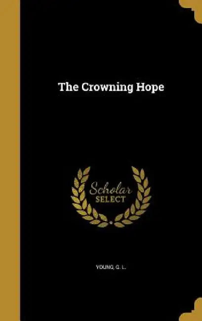 The Crowning Hope by G. L. Young