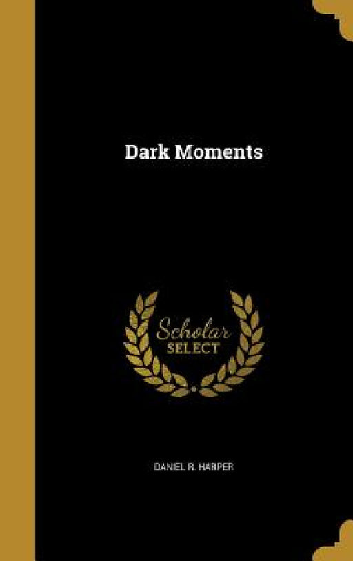 Dark Moments by Daniel R. Harper